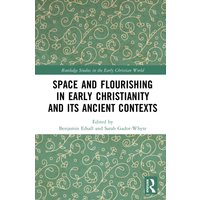Space and Flourishing in Early Christianity and its Ancient Contexts