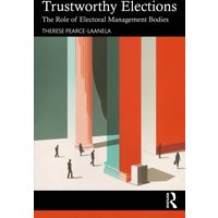 Trustworthy Elections : The Role of Electoral Management Bodies