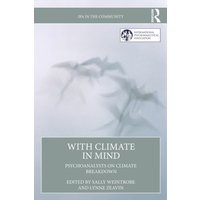 With Climate in Mind : Psychoanalysts on Climate Breakdown