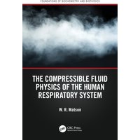 The Compressible Fluid Physics of the Human Respiratory System
