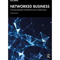 Networked Business : Charting Digitally Enabled Business Collaboration