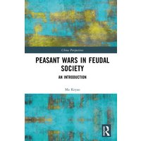 Peasant Wars in Feudal Society : An Introduction