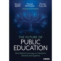 The Future of Public Education : One District's Journey to Transform Schools and Systems