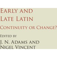 Early and Late Latin : Continuity or Change?