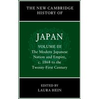 The New Cambridge History of Japan: Volume 3, The Modern Japanese Nation and Empire, c.1868 to the Twenty-First Century