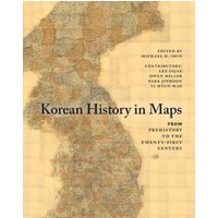 Korean History in Maps : From Prehistory to the Twenty-First Century