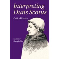 Interpreting Duns Scotus : Critical Essays