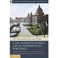 Carl Schmitt's Early Legal-Theoretical Writings : Statute and Judgment and the Value of the State and the Significance of the Individual