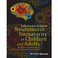 Neuromotor Immaturity in Children and Adults : The INPP Screening Test for Clinicians and Health Practitioners