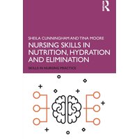 Nursing Skills in Nutrition, Hydration and Elimination