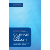 Caliphate and Imamate : An Anthology of Medieval Muslim Texts on Political Theology