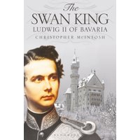 The Swan King : Ludwig II of Bavaria