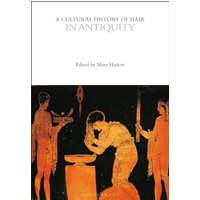 A Cultural History of Hair in Antiquity