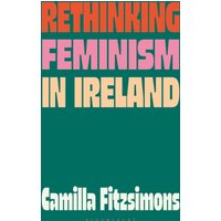 Rethinking Feminism in Ireland