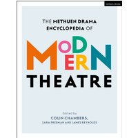 The Methuen Drama Encyclopedia of Modern Theatre : Volumes 1 and 2