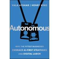 Autonomous : Why the Fittest Businesses Embrace AI-First Strategies and Digital Labor