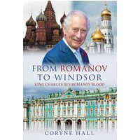 From Romanov to Windsor : King Charles III's Romanov Blood