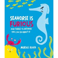 Seahorse is Furious : (and there is NOTHING you can do about it!)