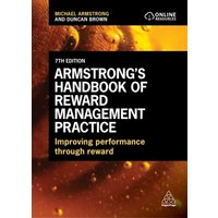 Armstrong's Handbook of Reward Management Practice : Improving Performance Through Reward