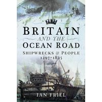 Britain and the Ocean Road : Shipwrecks and People, 1297–1825