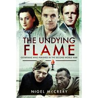 The Undying Flame : Olympians Who Perished in the Second World War
