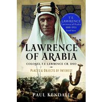 Lawrence of Arabia : Colonel T.E Lawrence CB, DSO – Places and Objects of Interest