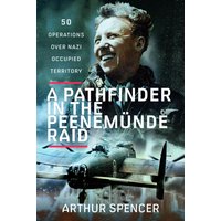A Pathfinder in the Peenemunde Raid : 50 Operations over Nazi Occupied Territory