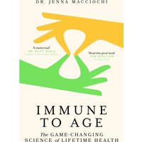 Immune to Age : The game-changing science of lifetime health
