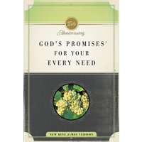 God's Promises for Your Every Need, NKJV, 25th Anniversary Edition : A Treasury of Scripture for Life