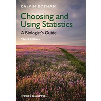 Choosing and Using Statistics : A Biologist's Guide