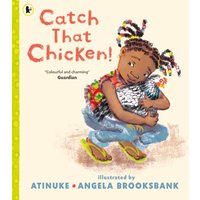 Catch That Chicken! : From the multi-award-winning creators of BABY GOES TO MARKET, for ages 3, 4, 5, 6