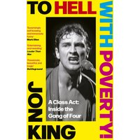 To Hell With Poverty! : A Class Act: Inside the Gang of Four