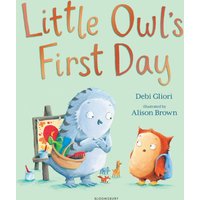 Little Owl’s First Day : The perfect book to soothe worries about starting school