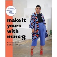 Make It Yours with Mimi G : A Sewist’s Guide to a Custom Wardrobe