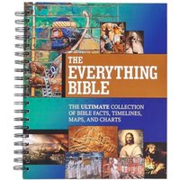 The Everything Bible : The Ultimate Collection of Bible Facts, Timelines, Maps, and Charts