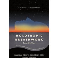 Holotropic Breathwork : A New Approach to Self-Exploration and Therapy