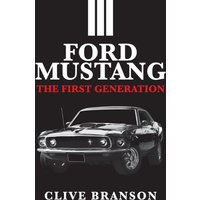 Ford Mustang : The First Generation