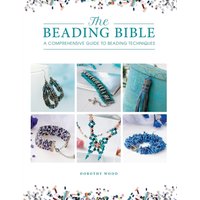The Beading Bible : The Essential Guide to Beads and Beading Techniques
