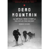 Dead Mountain: The Untold True Story of the Dyatlov Pass Incident