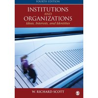 Institutions and Organizations : Ideas, Interests, and Identities