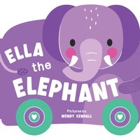 Rolling Pals: Ella the Elephant : An Interactive Board Book for Toddlers with Wheels (Rolling Pals Book 2)