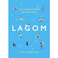 Lagom : The Swedish Secret of Living Well