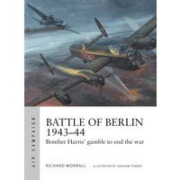 Battle of Berlin 1943–44 : Bomber Harris' gamble to end the war