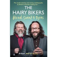 The Hairy Bikers Blood, Sweat and Tyres : The Autobiography
