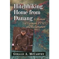 Hitchhiking Home from Danang : A Memoir of Vietnam, PTSD and Reclamation