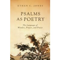 Psalms As Poetry : The Language of Wonder, Prayer, and Praise
