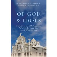 Of God and Idols : Reflections on Old Testament Political Theology from South of the Border