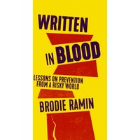 Written in Blood : Lessons on Prevention from a Risky World