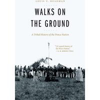 Walks on the Ground : A Tribal History of the Ponca Nation