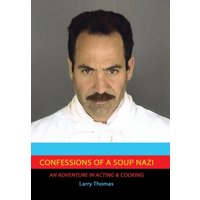 Confessions of a Soup Nazi : An Adventure in Acting and Cooking